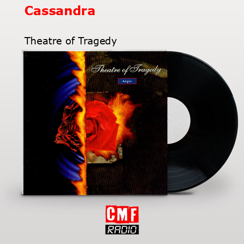 Cassandra – Theatre of Tragedy
