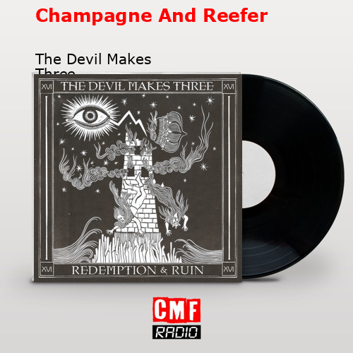 Champagne And Reefer – The Devil Makes Three