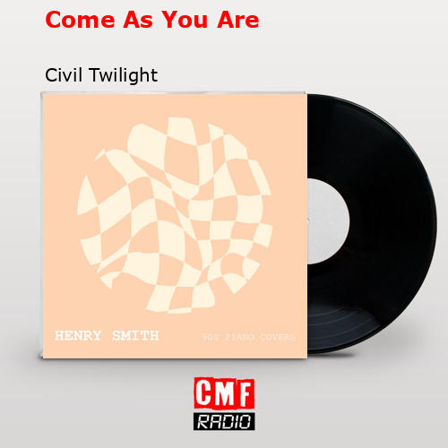 Come As You Are – Civil Twilight