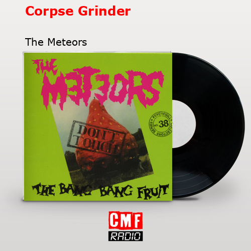 Corpse Grinder – The Meteors