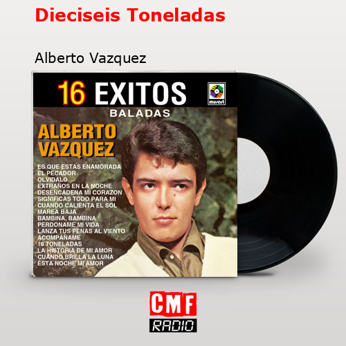 Dieciseis Toneladas – Alberto Vazquez