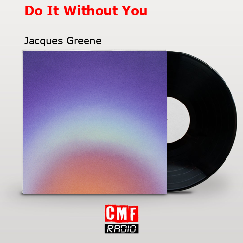 final cover Do It Without You Jacques Greene