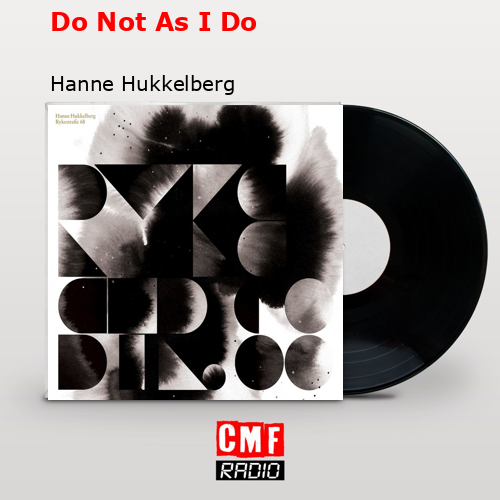 Do Not As I Do – Hanne Hukkelberg