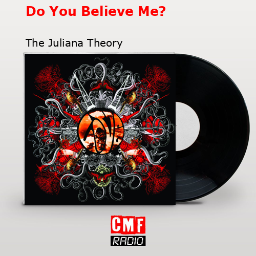 Do You Believe Me? – The Juliana Theory