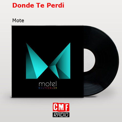 Donde Te Perdi – Mote