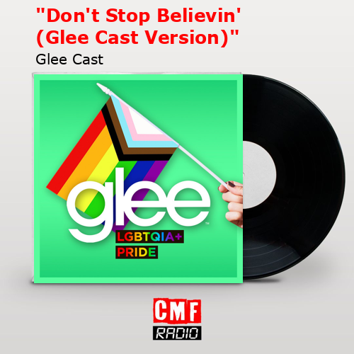 «Don’t Stop Believin’ (Glee Cast Version)» – Glee Cast