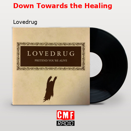 final cover Down Towards the Healing Lovedrug
