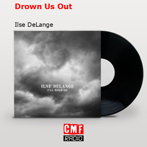 Drown Us Out – Ilse DeLange