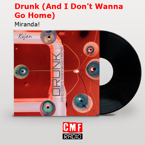 Drunk (And I Don’t Wanna Go Home) – Miranda!