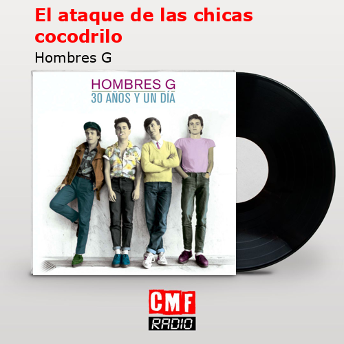 El ataque de las chicas cocodrilo – Hombres G