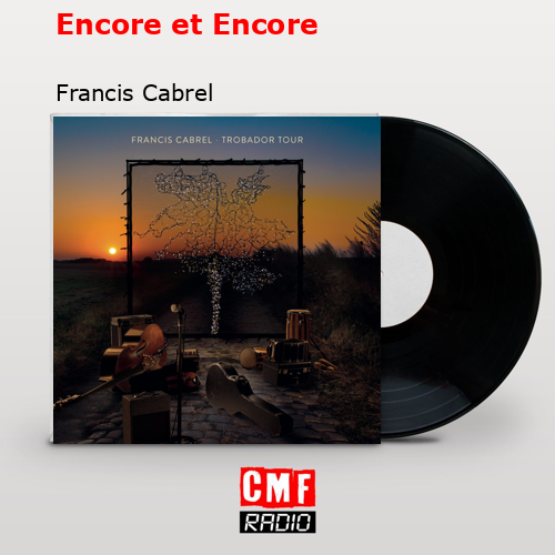 Encore et Encore – Francis Cabrel