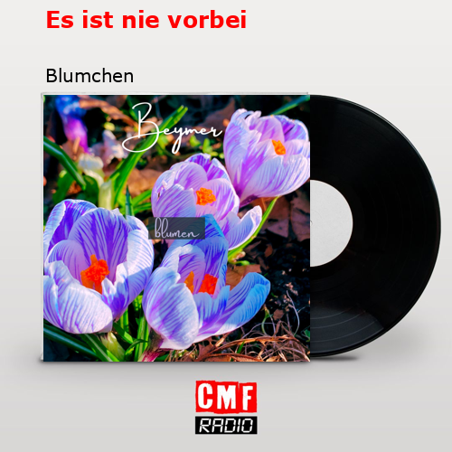 Es ist nie vorbei – Blumchen