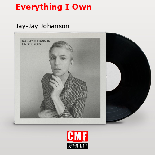 Everything I Own – Jay-Jay Johanson