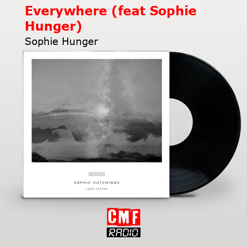 Everywhere (feat Sophie Hunger) – Sophie Hunger