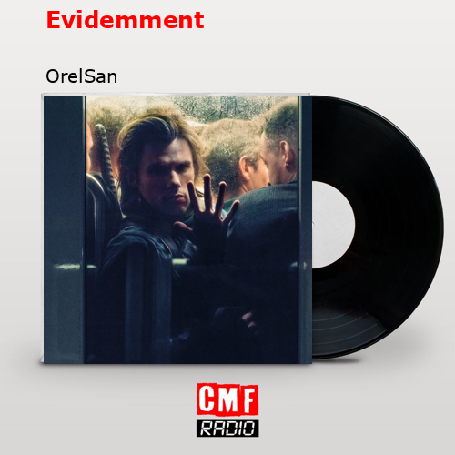 Evidemment – OrelSan