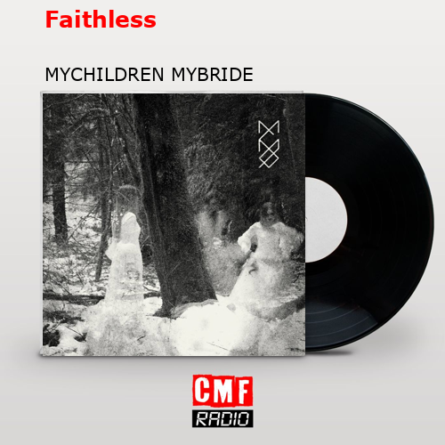 Mychildren Mybride On Wings Of Integrity Lyrics La historia y el significado de la canción 'Faithless - MYCHILDREN