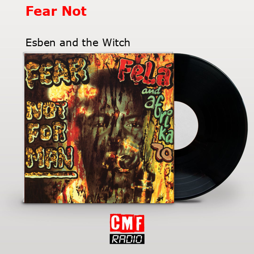Fear Not – Esben and the Witch