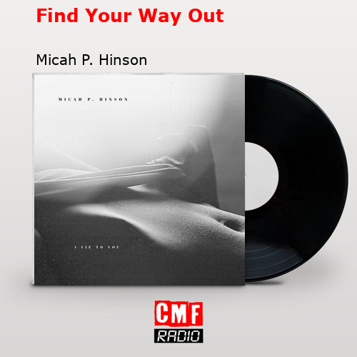 Find Your Way Out – Micah P. Hinson