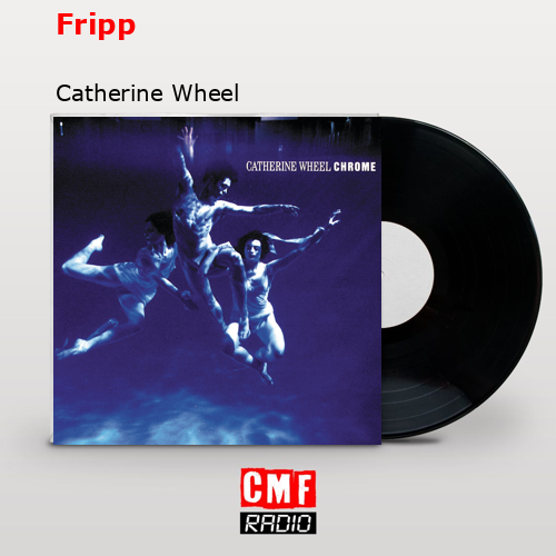 Fripp – Catherine Wheel