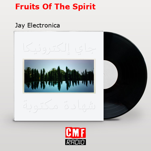 Fruits Of The Spirit – Jay Electronica