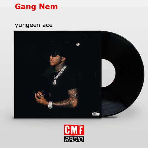 final cover Gang Nem yungeen ace