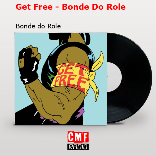 Get Free – Bonde Do Role – Bonde do Role