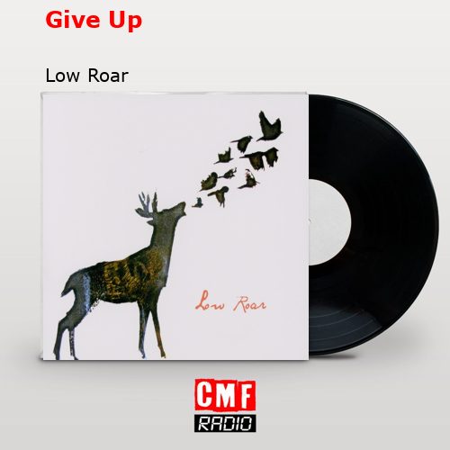 Give Up – Low Roar