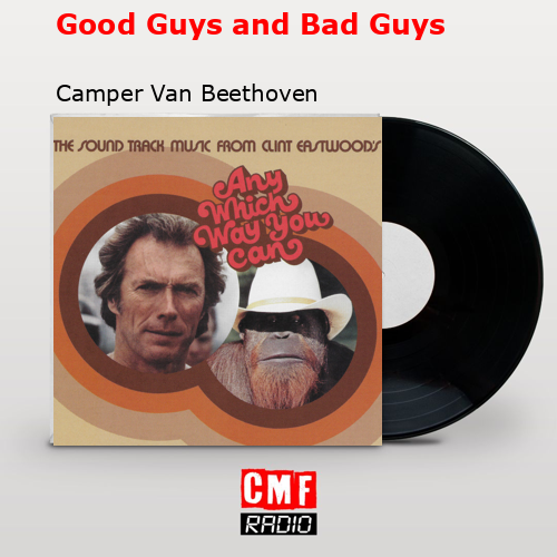 Good Guys and Bad Guys – Camper Van Beethoven