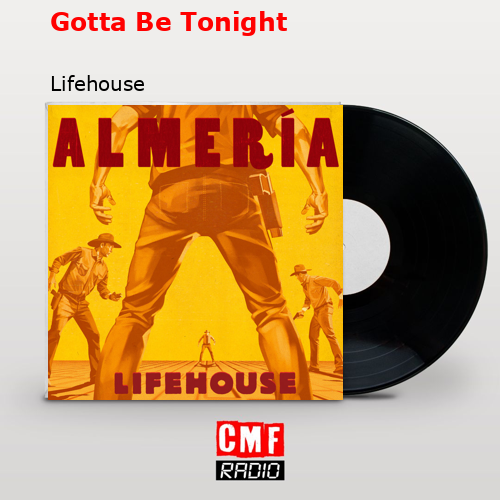 Gotta Be Tonight – Lifehouse