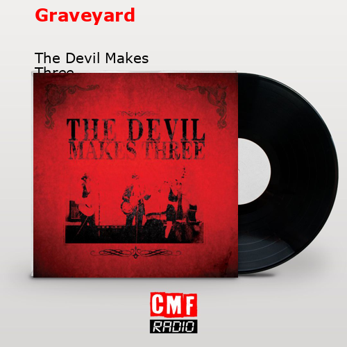 Graveyard – The Devil Makes Three