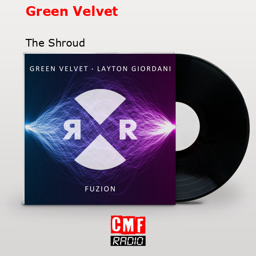 Green Velvet – The Shroud