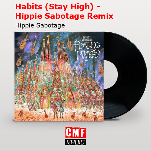 Habits (Stay High) – Hippie Sabotage Remix – Hippie Sabotage