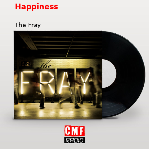 Happiness – The Fray