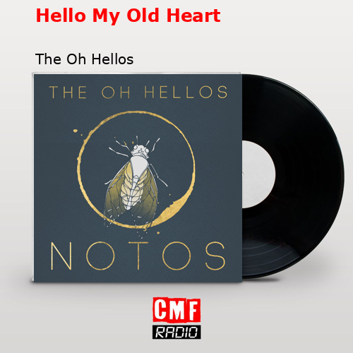 Hello My Old Heart – The Oh Hellos