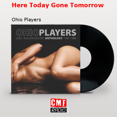 Here Today Gone Tomorrow – Ohio Players