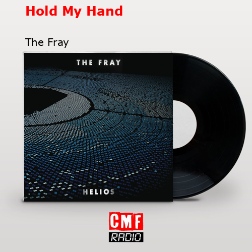 Hold My Hand – The Fray