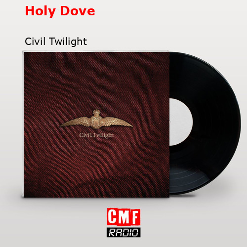 Holy Dove – Civil Twilight