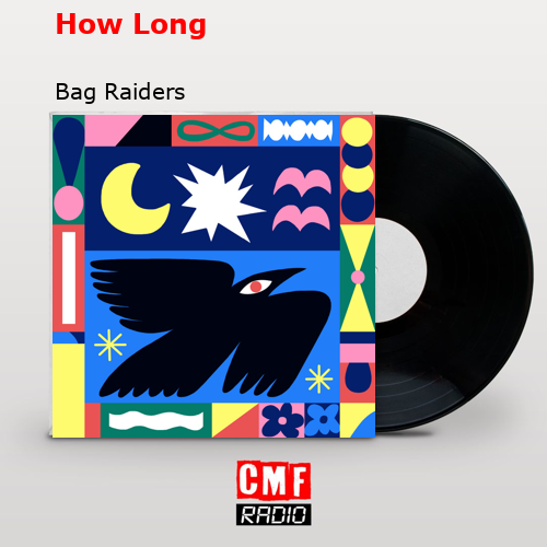 How Long – Bag Raiders