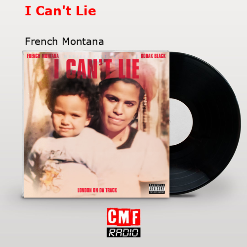 I Can’t Lie – French Montana