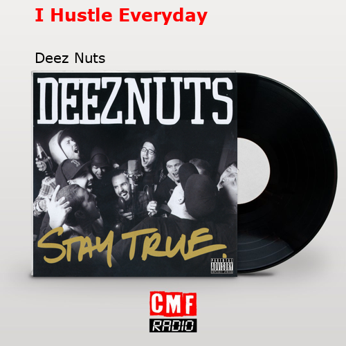 La historia y el significado de la canción 'I Hustle Everyday Deez Nuts