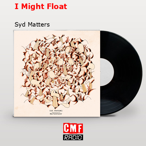 I Might Float – Syd Matters