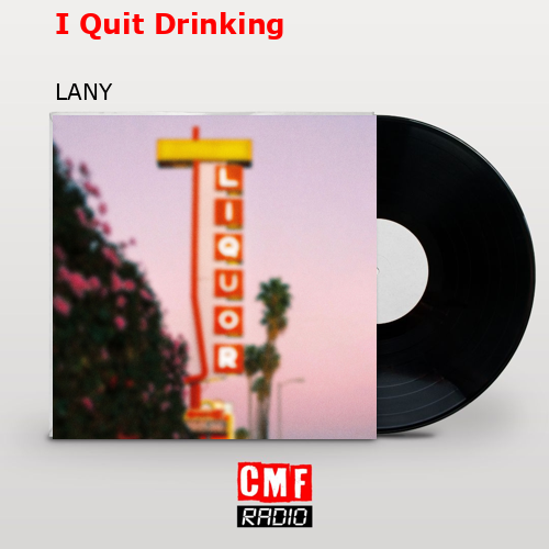 I Quit Drinking – LANY