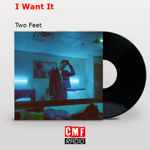 I Want It – Two Feet