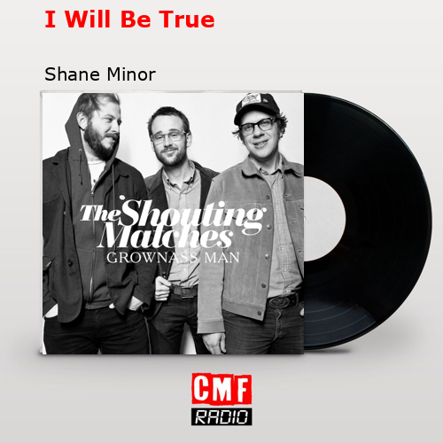 I Will Be True – Shane Minor