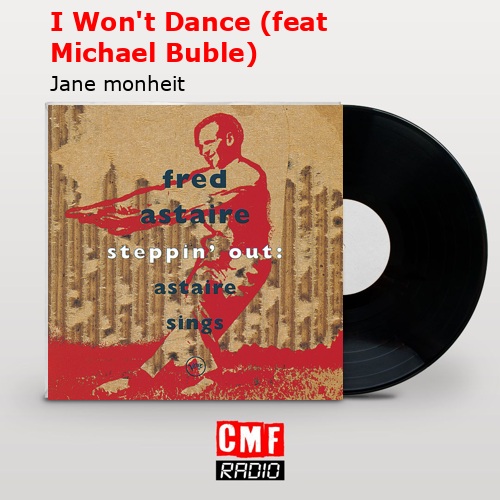 I Won’t Dance (feat Michael Buble) – Jane monheit
