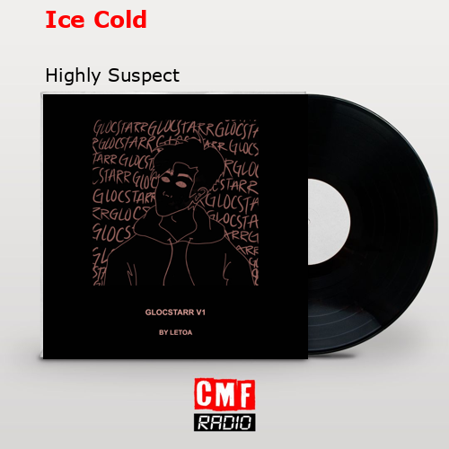 Ice Cold – Highly Suspect