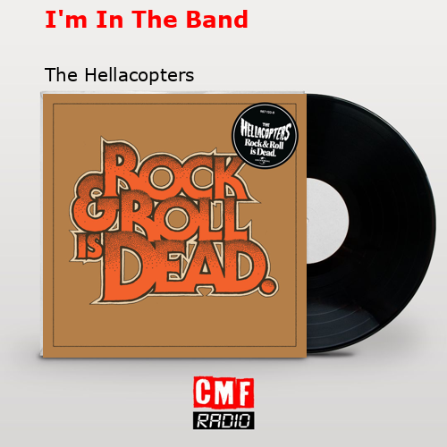 I’m In The Band – The Hellacopters