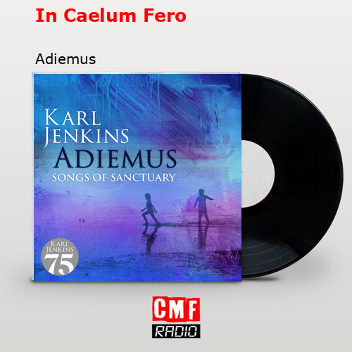 In Caelum Fero – Adiemus