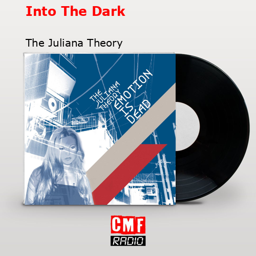 Into The Dark – The Juliana Theory