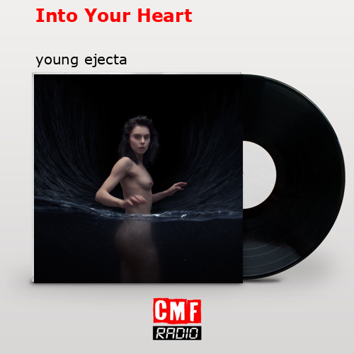 Into Your Heart – young ejecta